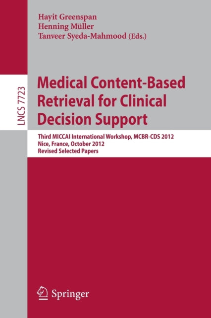 Book cover of: Medical Content-Based Retrieval for Clinical Decision Support. By: Hayit Greenspan
