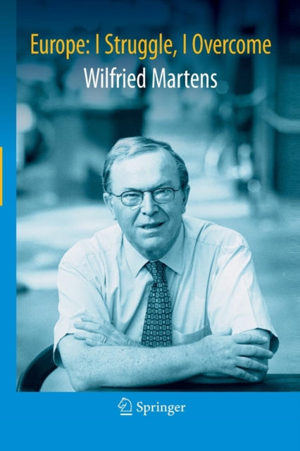 Book cover of: Europe: I Struggle, I Overcome. By: Wilfried Martens