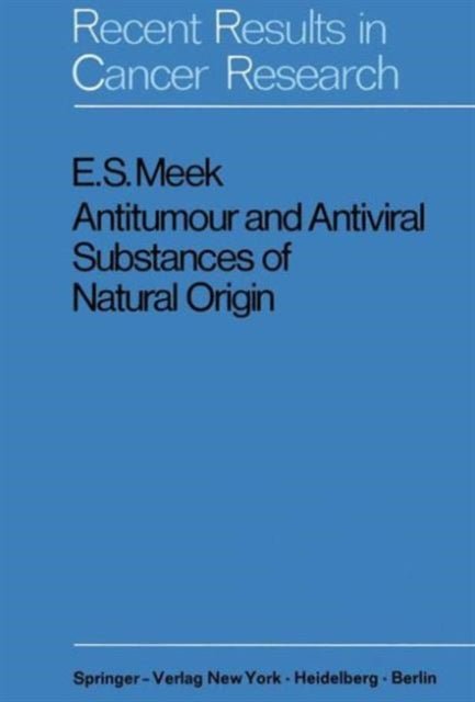 Book cover of: Antitumour and Antiviral Substances of Natural Origin. By: Edward S. Meek