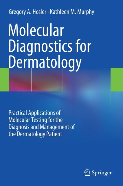 Book cover of: Molecular Diagnostics for Dermatology. By: Gregory A. Hosler