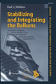 Book cover of: Stabilizing and Integrating the Balkans. By: Paul J.J. Welfens