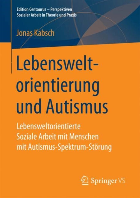 Book cover of: Lebensweltorientierung und Autismus. By: Jonas Kabsch