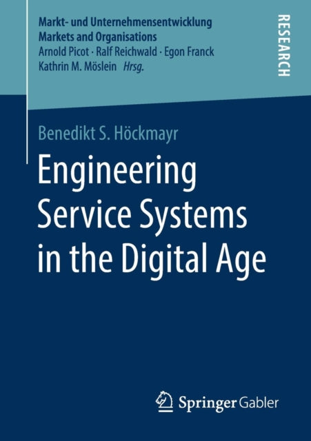 Book cover of: Engineering Service Systems in the Digital Age. By: Benedikt S. Höckmayr