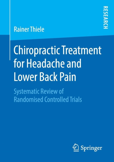 Book cover of: Chiropractic Treatment for Headache and Lower Back Pain. By: Rainer Thiele