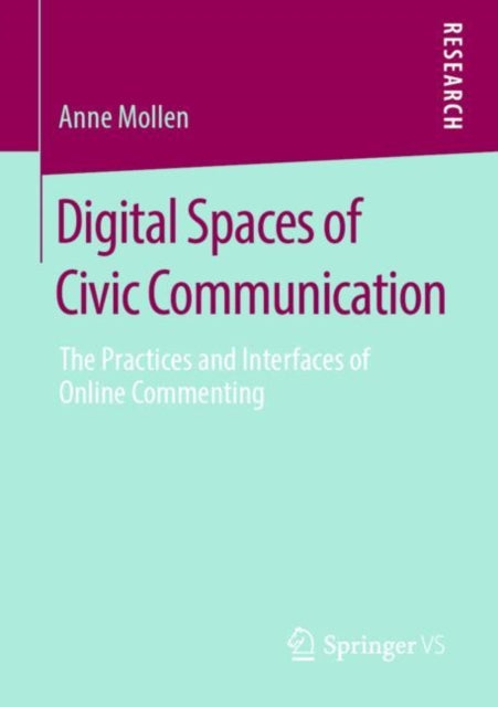 Book cover of: Digital Spaces of Civic Communication. By: Anne Mollen