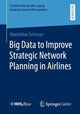 Book cover of: Big Data to Improve Strategic Network Planning in Airlines. By: Maximilian Schosser