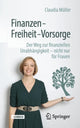 Book cover of: Finanzen – Freiheit – Vorsorge. By: Claudia Müller