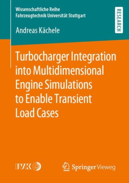 Book cover of: Turbocharger Integration into Multidimensional Engine Simulations to Enable Transient Load Cases. By: Andreas Kächele