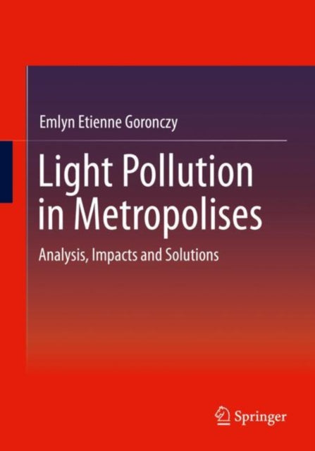 Book cover of: Light Pollution in Metropolises. By: Emlyn Etienne Goronczy