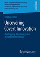 Book cover of: Uncovering Covert Innovation. By: Stephan Eicher