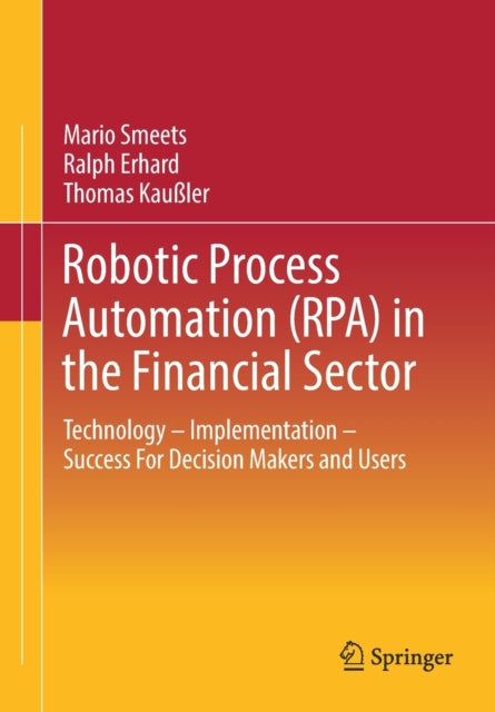Book cover of: Robotic Process Automation (RPA) in the Financial Sector. By: Mario Smeets