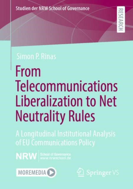 Book cover of: From Telecommunications Liberalization to Net Neutrality Rules. By: Simon P. Rinas