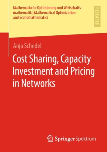 Book cover of: Cost Sharing, Capacity Investment and Pricing in Networks. By: Anja Schedel