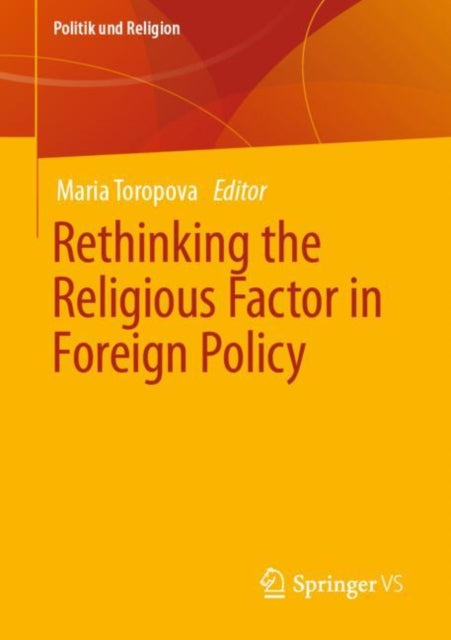 Book cover of: Rethinking the Religious Factor in Foreign Policy. By: Maria Toropova