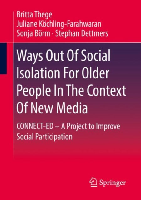 Book cover of: Ways Out Of Social Isolation For Older People In The Context Of New Media. By: Britta Thege