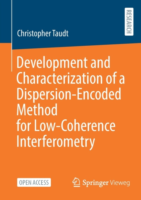 Book cover of: Development and Characterization of a Dispersion-Encoded Method for Low-Coherence Interferometry. By: Christopher Taudt