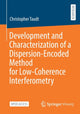 Book cover of: Development and Characterization of a Dispersion-Encoded Method for Low-Coherence Interferometry. By: Christopher Taudt