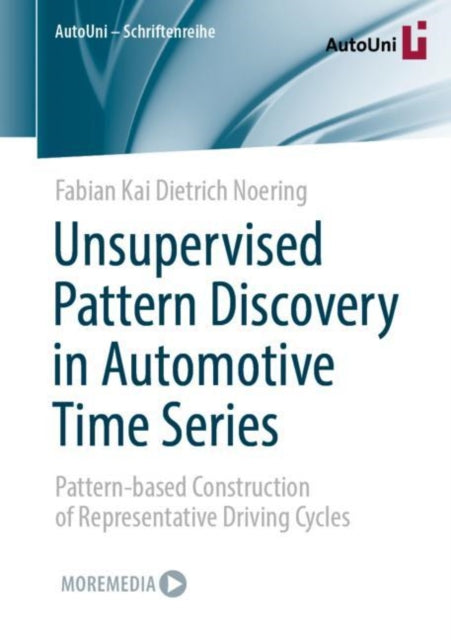 Book cover of: Unsupervised Pattern Discovery in Automotive Time Series. By: Fabian Kai-Dietrich Noering