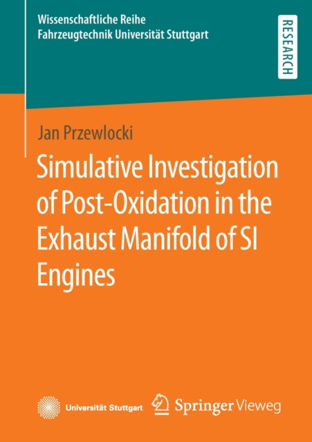 Book cover of: Simulative Investigation of Post-Oxidation in the Exhaust Manifold of SI Engines. By: Jan Przewlocki