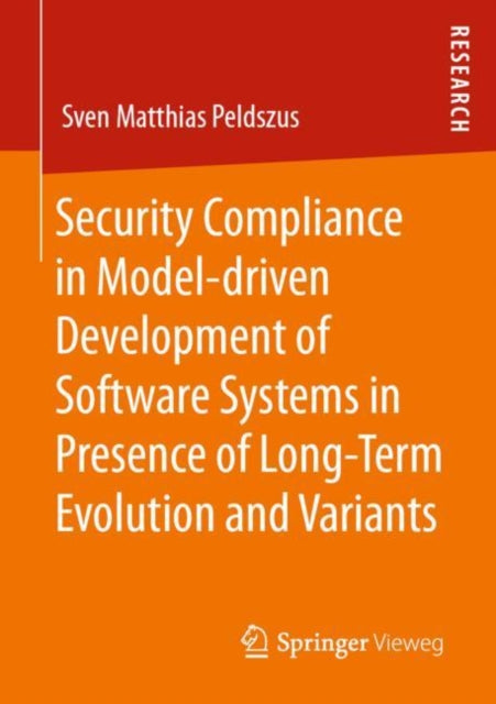 Book cover of: Security Compliance in Model-driven Development of Software Systems in Presence of Long-Term Evolution and Variants. By: Sven Matthias Peldszus
