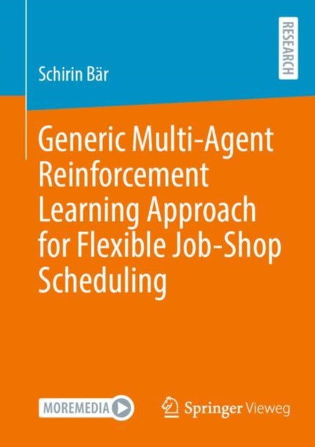 Book cover of: Generic Multi-Agent Reinforcement Learning Approach for Flexible Job-Shop Scheduling. By: Schirin Bär