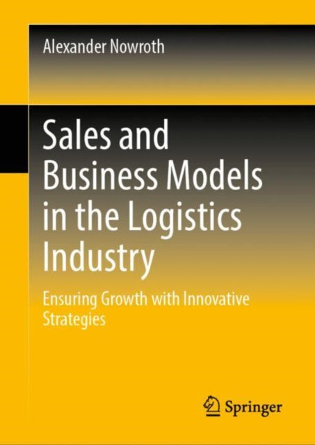 Book cover of: Sales and Business Models in the Logistics Industry. By: Alexander Nowroth