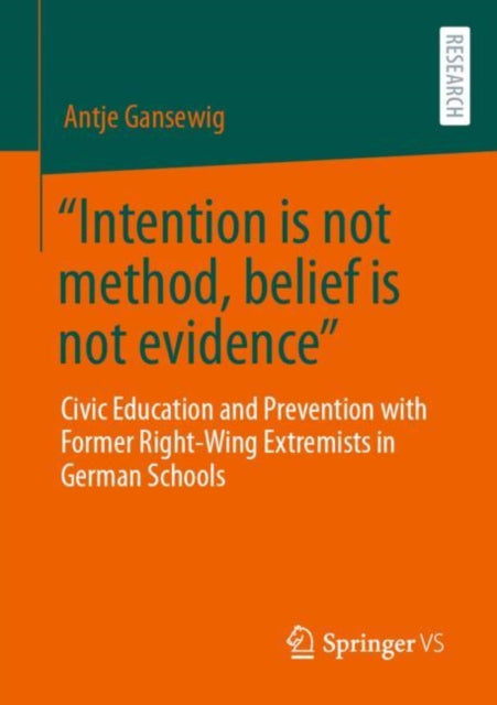 Book cover of: “Intention is not method, belief is not evidence”. By: Antje Gansewig