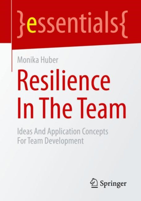 Book cover of: Resilience In The Team. By: Monika Huber