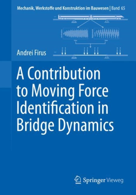 Book cover of: Contribution to Moving Force Identification in Bridge Dynamics. By: Andrei Firus