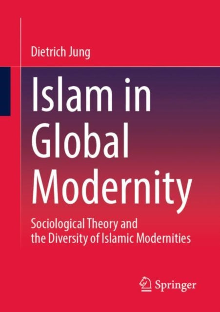 Book cover of: Islam in Global Modernity. By: Dietrich Jung