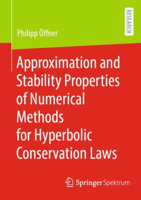 Book cover of: Approximation and Stability Properties of Numerical Methods for Hyperbolic Conservation Laws. By: Philipp Öffner