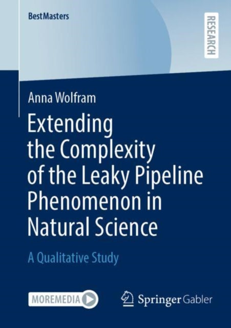 Book cover of: Extending the Complexity of the Leaky Pipeline Phenomenon in Natural Science. By: Anna Wolfram