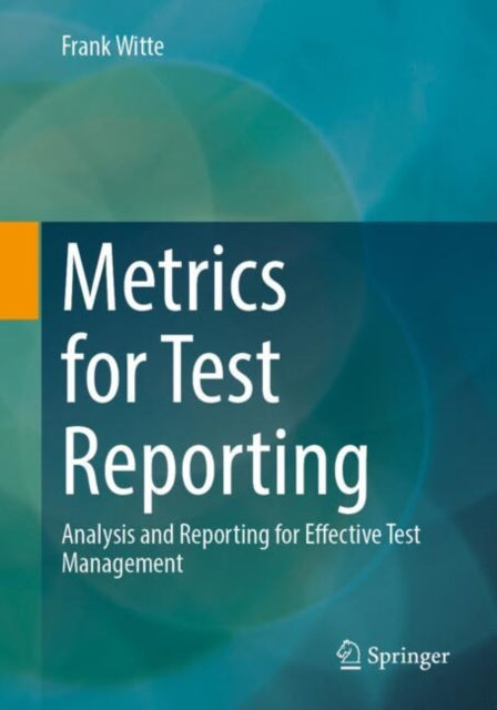 Book cover of: Metrics for Test Reporting. By: Frank Witte