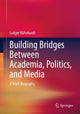 Book cover of: Building Bridges Between Academia, Politics, and Media. By: Ludger Kühnhardt