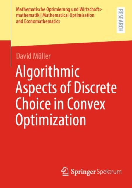 Book cover of: Algorithmic Aspects of Discrete Choice in Convex Optimization