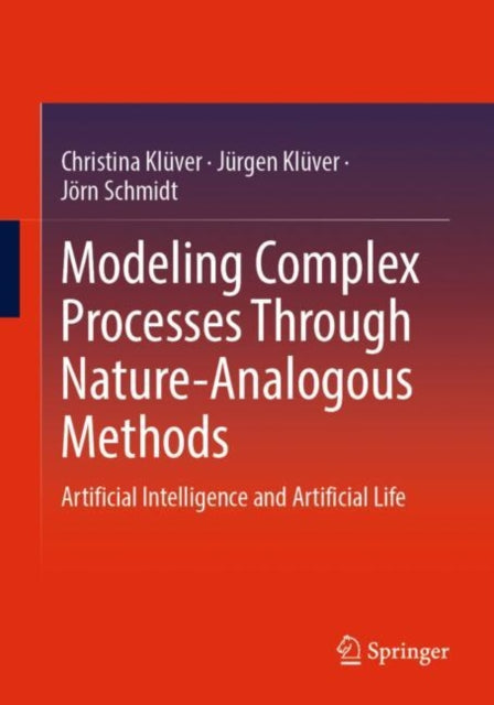 Book cover of: Modeling Complex Processes Through Nature-Analogous Methods. By: Christina Klüver