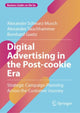 Book cover of: Digital Advertising in the Post-cookie Era. By: Alexander Schwarz-Musch