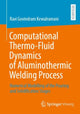Book cover of: Computational Thermo-Fluid Dynamics of Aluminothermic Welding Process