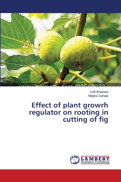 Book cover of: Effect of plant growrh regulator on rooting in cutting of fig