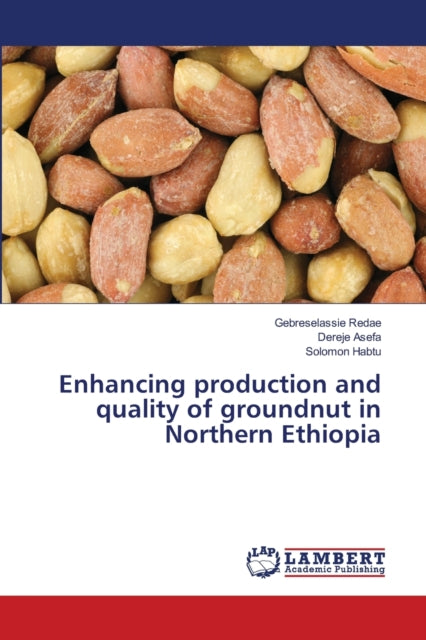 Book cover of: Enhancing production and quality of groundnut in Northern Ethiopia