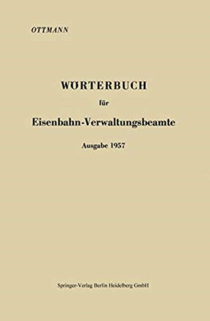 Book cover of: Worterbuch fur Eisenbahn-Verwaltungsbeamte Ausgabe 1957. By: Karl Ottmann