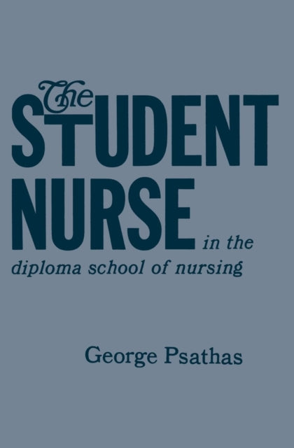 Book cover of: Student Nurse in the Diploma School of Nursing. By: George Psathas