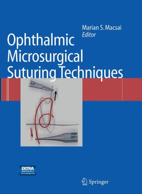 Book cover of: Ophthalmic Microsurgical Suturing Techniques. By: Marian S. Macsai
