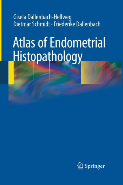Book cover of: Atlas of Endometrial Histopathology. By: Gisela Dallenbach-Hellweg