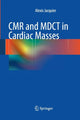 Book cover of: CMR and MDCT in Cardiac Masses. By: Alexis Jacquier
