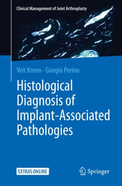 Book cover of: Histological Diagnosis of Implant-associated Pathologies. By: Veit Krenn