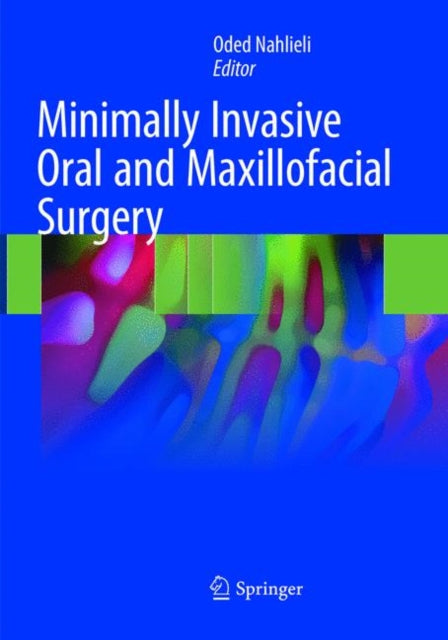 Book cover of: Minimally Invasive Oral and Maxillofacial Surgery. By: Oded Nahlieli
