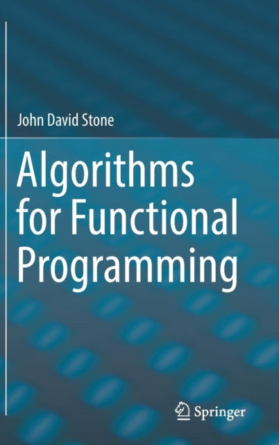 Book cover of: Algorithms for Functional Programming. By: John David Stone