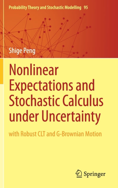 Book cover of: Nonlinear Expectations and Stochastic Calculus under Uncertainty. By: Shige Peng