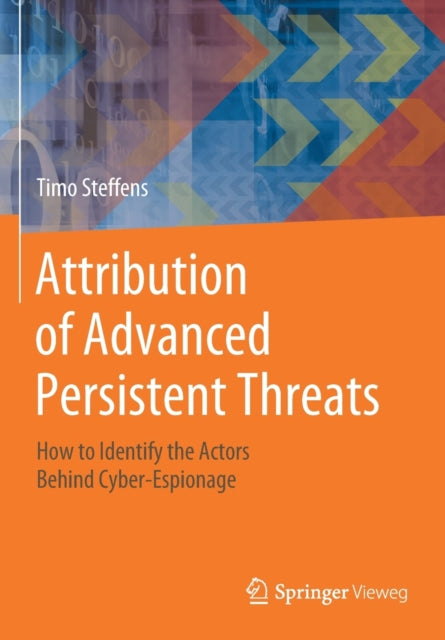 Book cover of: Attribution of Advanced Persistent Threats. By: Timo Steffens